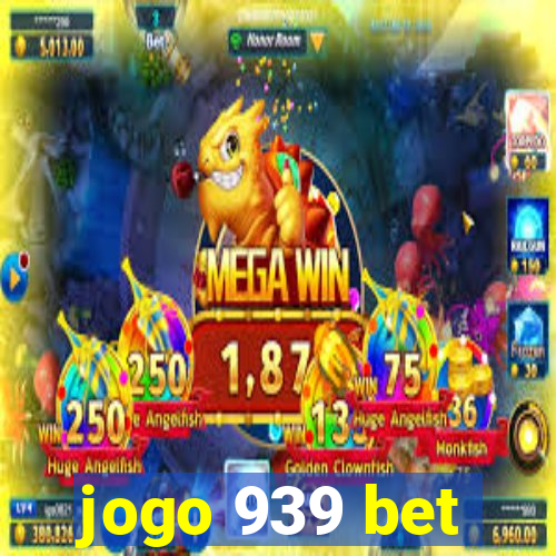 jogo 939 bet